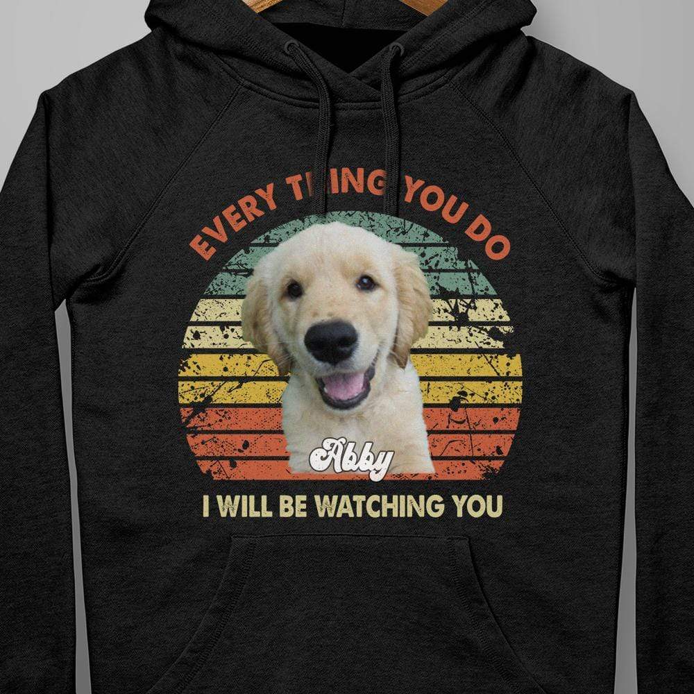 I Will Be Watching You Dog Shirt - Image 4