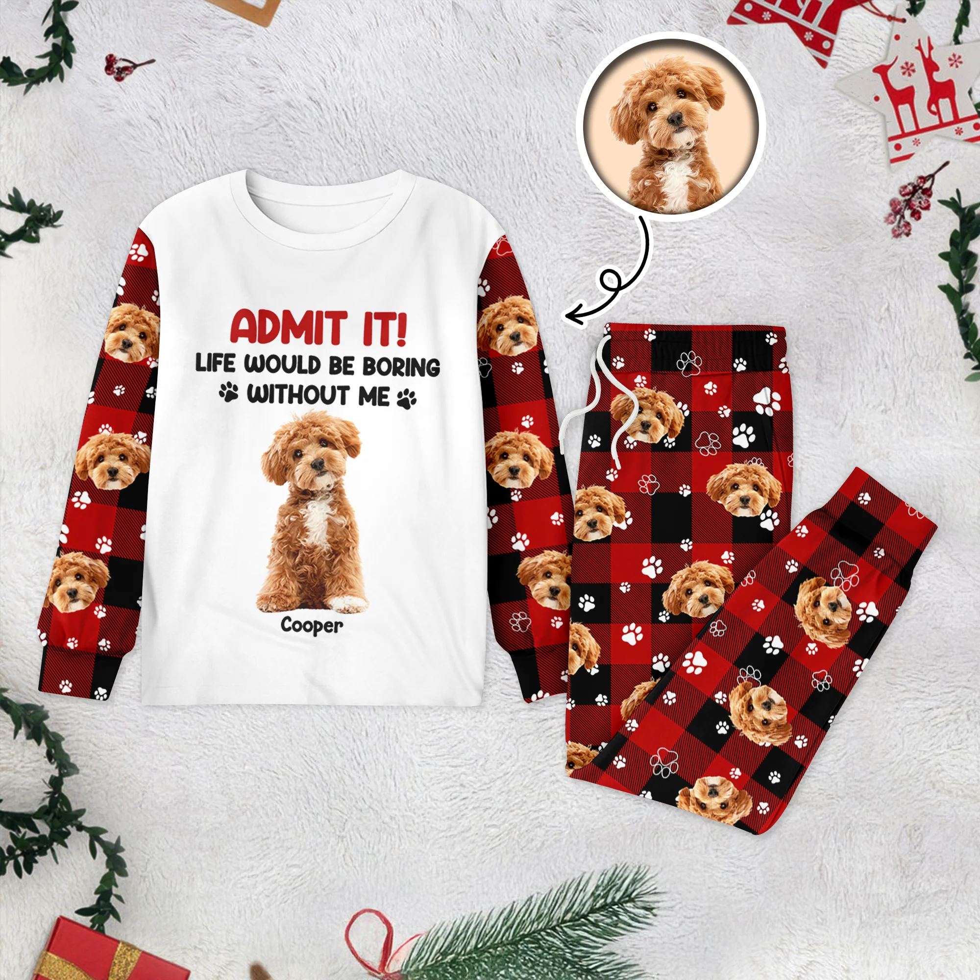 Admit it Life Would be Boring Without Me Custom Dog Photo Christmas Sleepwear CH07 899022 - Image 3