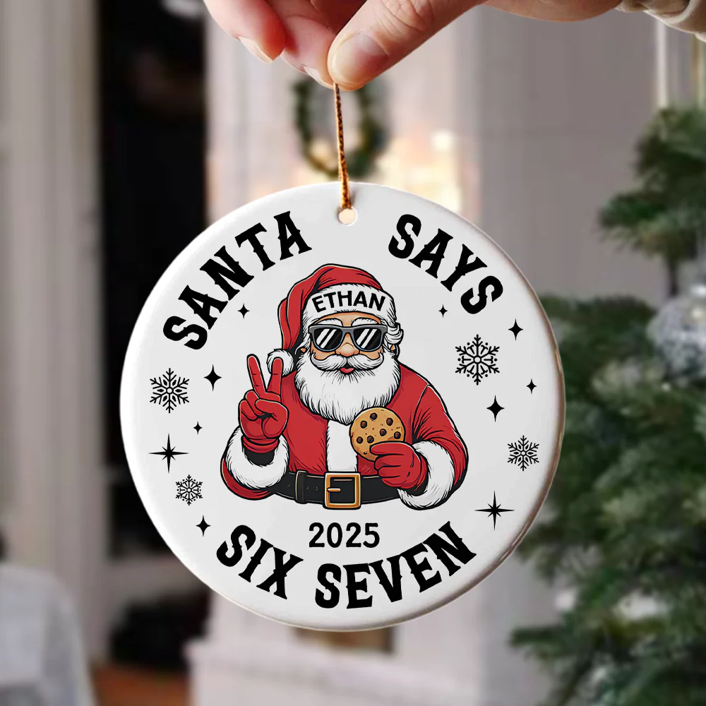 Custom Name Santa Says Six Seven Ornament Funny Six Seven 6 7 Teen Slang Ceramic Ornament CH07 899858 - Image 5