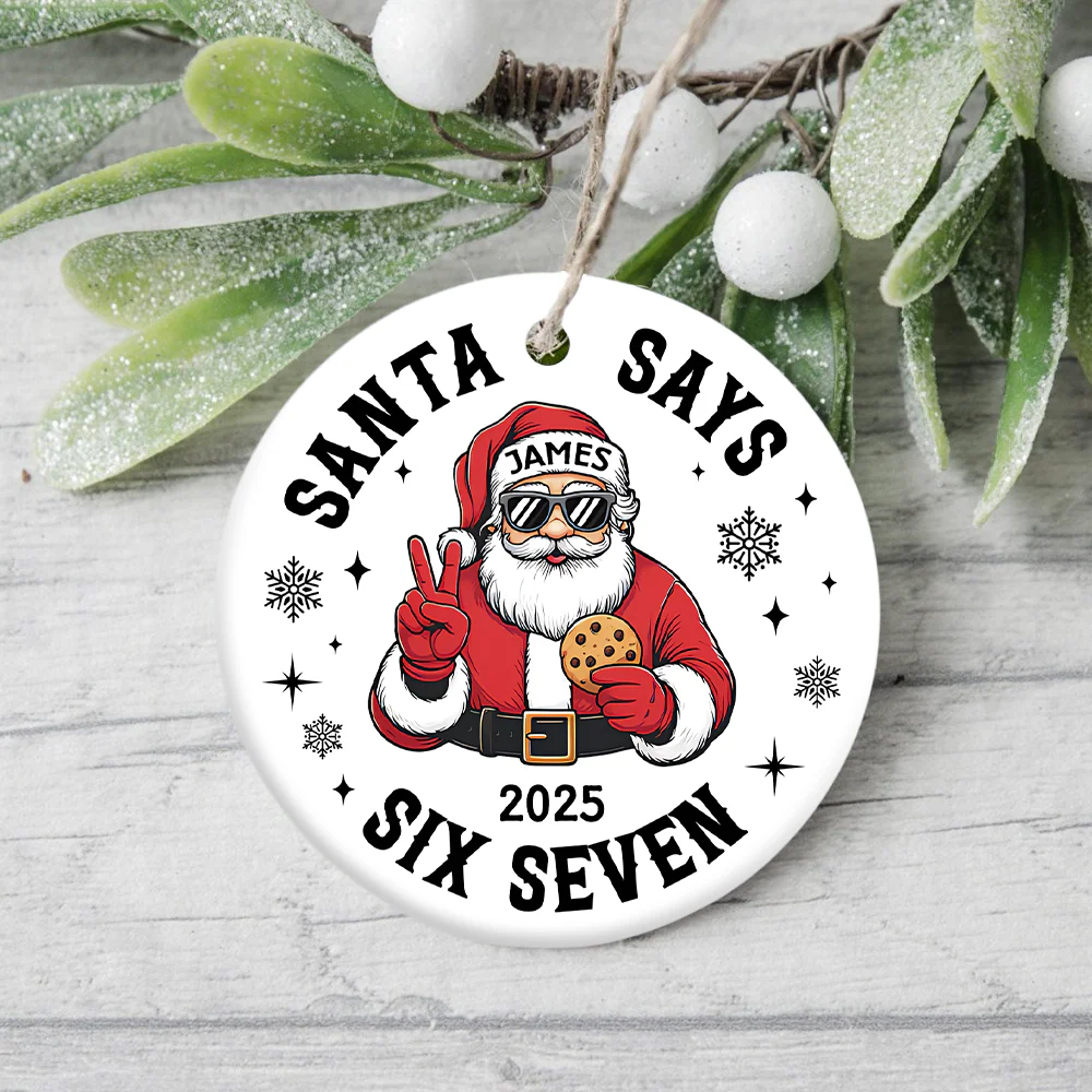 Custom Name Santa Says Six Seven Ornament Funny Six Seven 6 7 Teen Slang Ceramic Ornament CH07 899858 - Image 6