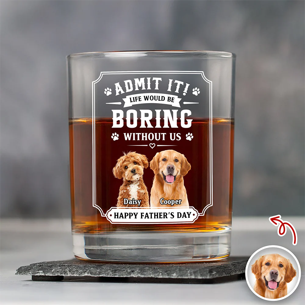 Custom Pet Photo Life Would Be Boring Without Me Whiskey Glass CH07 911426 - Image 5