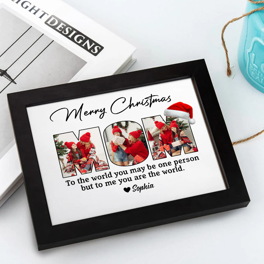 Custom Photo To Me You Are The World Merry Christmas Picture Frame Gift For Mom CH07 896222 - Image 7