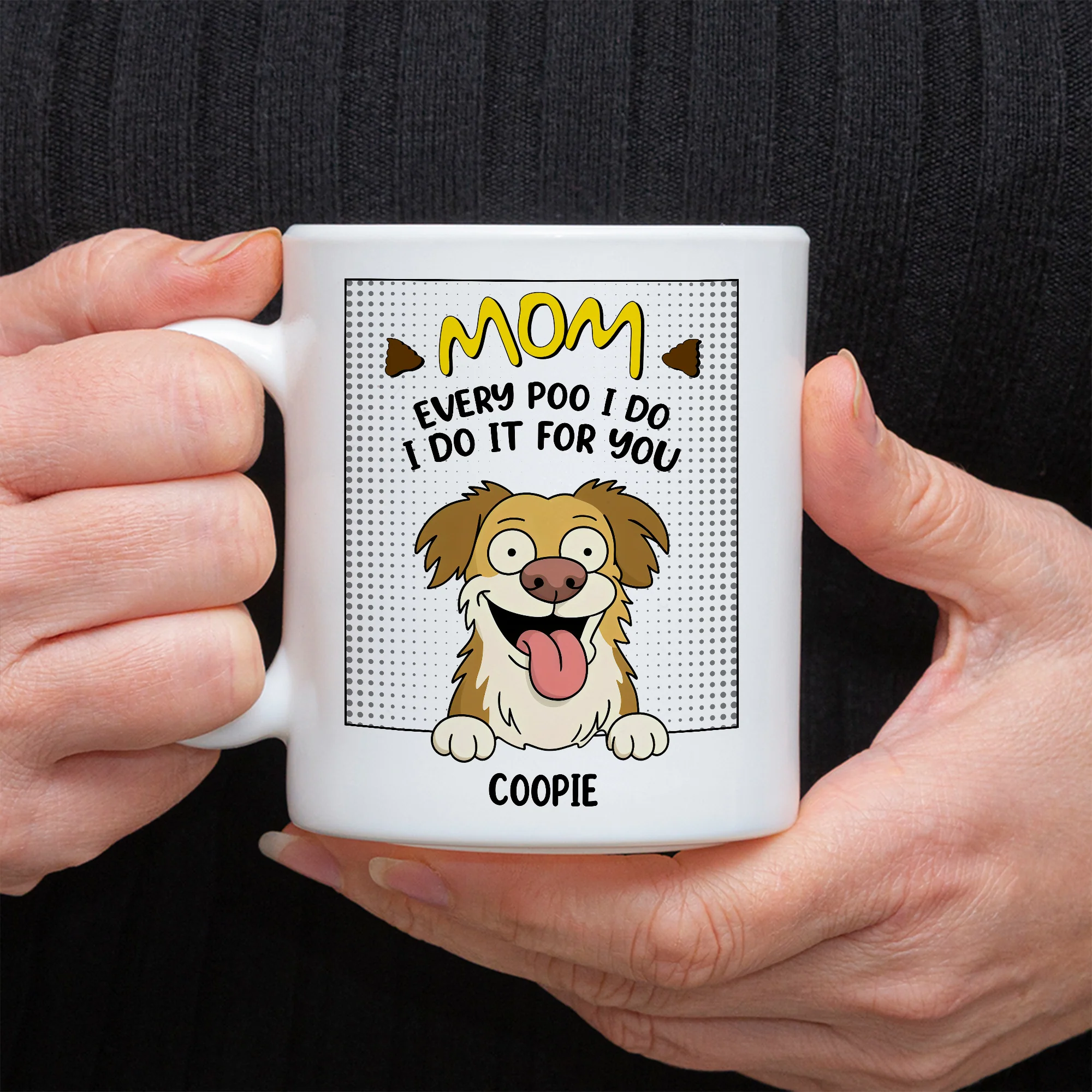 Every Poo I Do I Do It For You Personalized White Mug Funny Gift For Dog Lovers CH07 895634 - Image 3