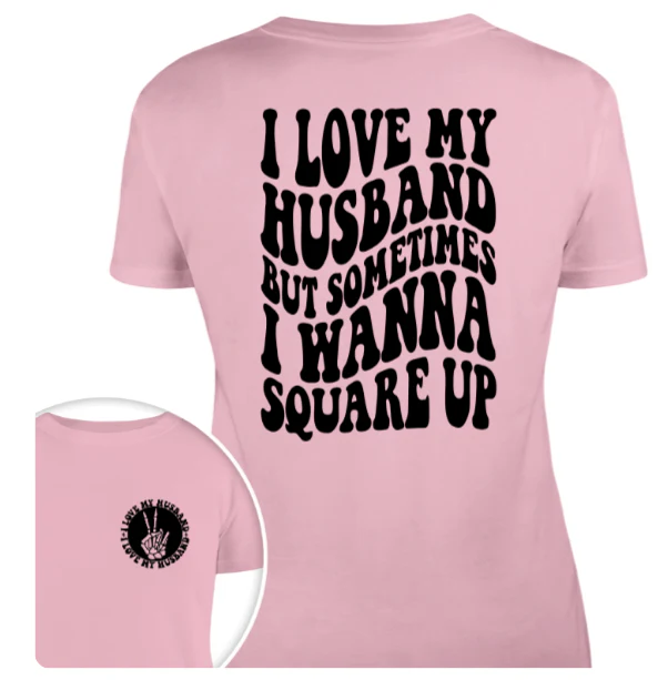 I Love My Husband But Sometimes I Wanna Square Up Bright Shirt Funny Wife Shirt CH07 895030 - Image 18