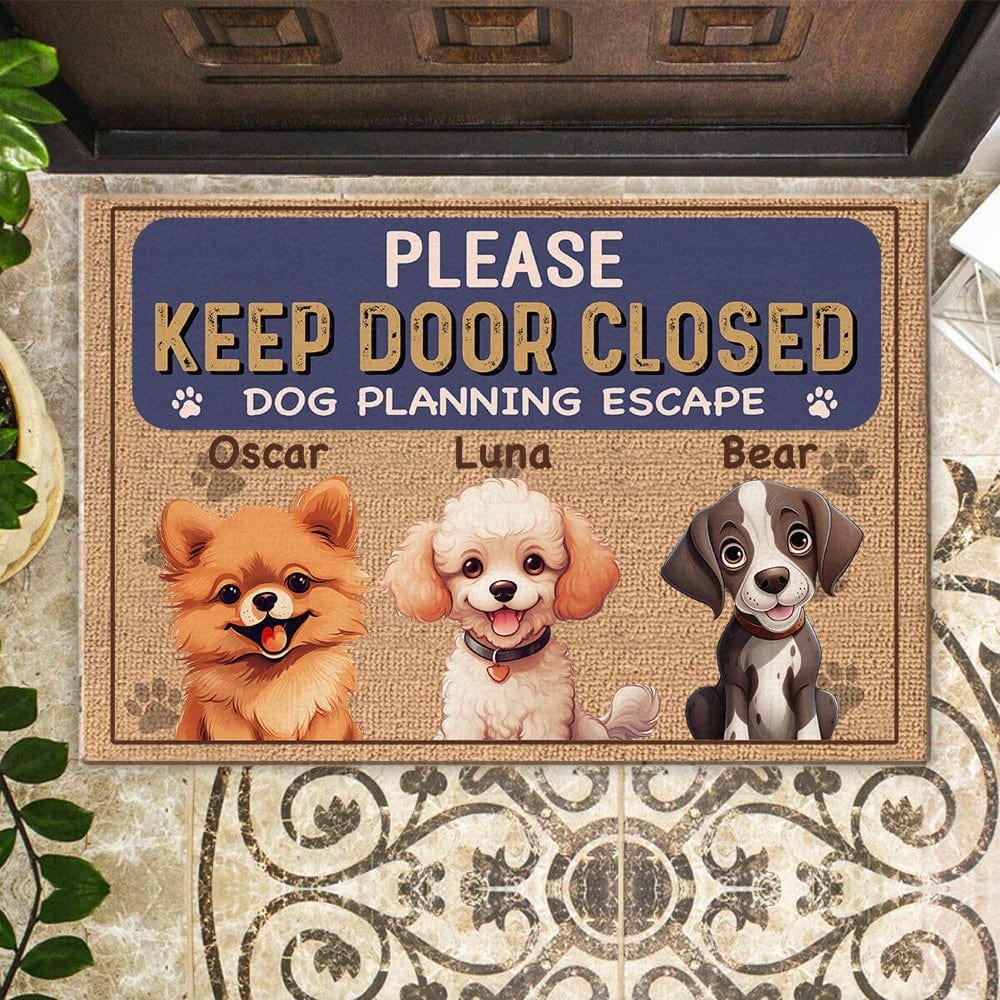 Keep Door Closed Dogs Planning Escape Personalized Doormat Funny Gift For Dog Lovers CH07 895234