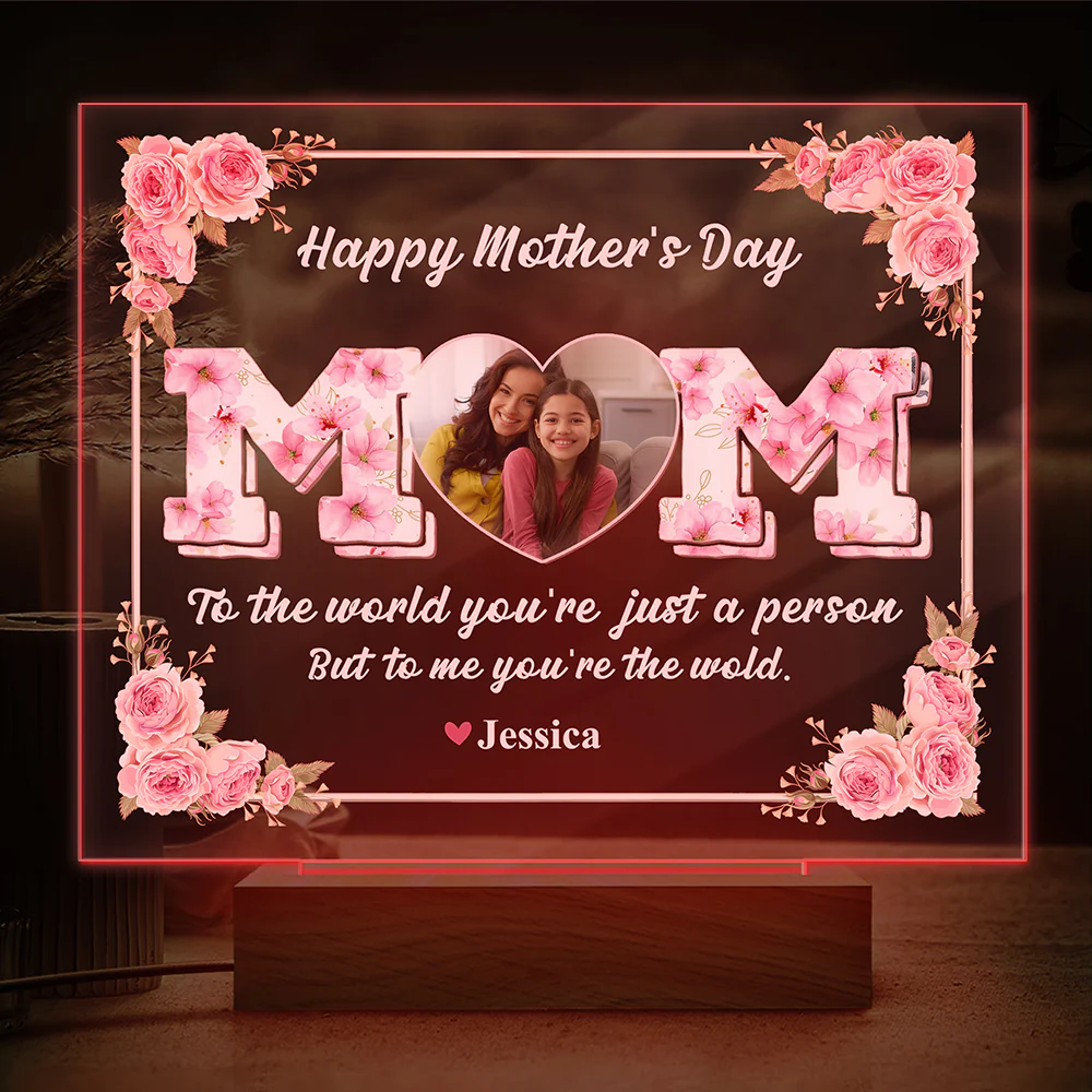 Mom, To Me You're The Wold Custom Photo Acrylic Plaque LED Night Light Mothers Day Gift For Mom CH07 895276 - Image 12