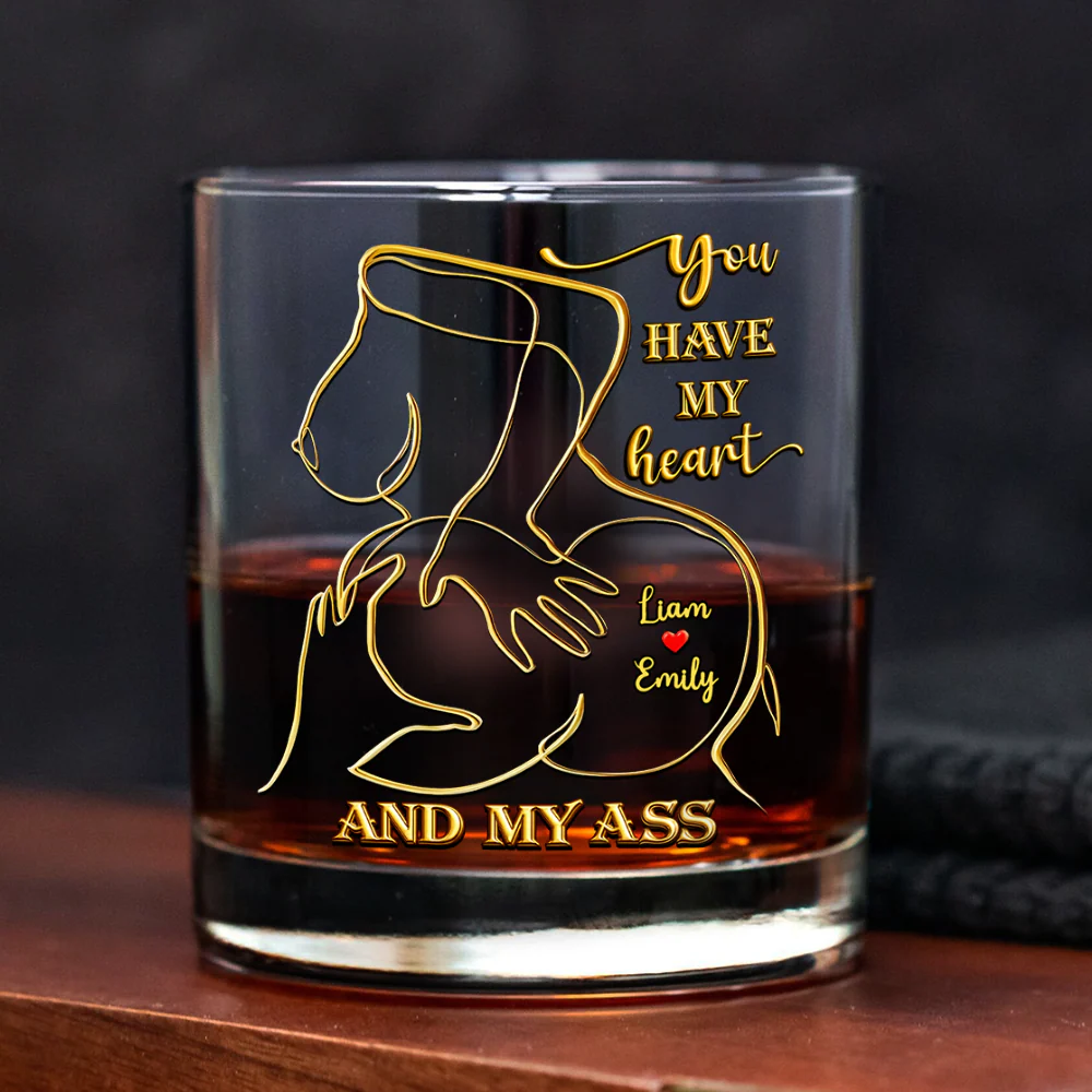 Personalized You Have My Heart And My Ass Whiskey Glass Funny Gift CH07 910330 - Image 6