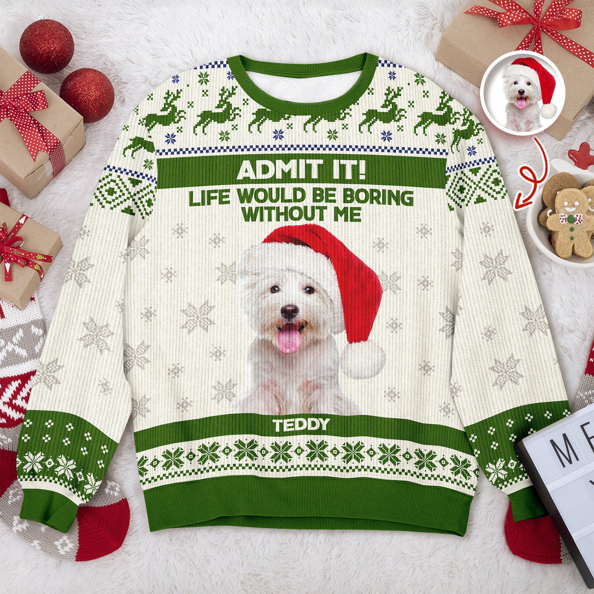 Custom Dog Photo Admit it! Life Would Be Boring Without Me Ugly Sweater CH07 896286 - Image 6