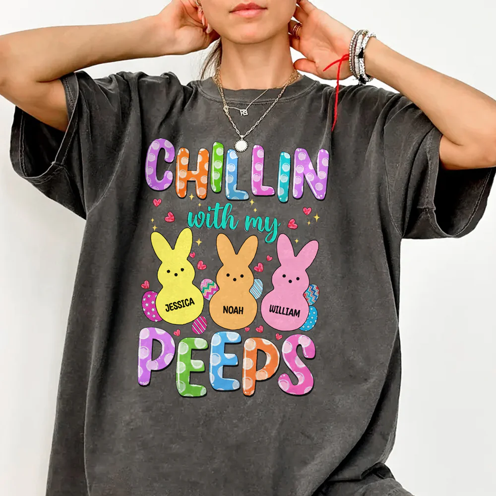Custom Name Chillin With My Peeps Comfort Shirt Gift For Family TH10 898481 - Image 3