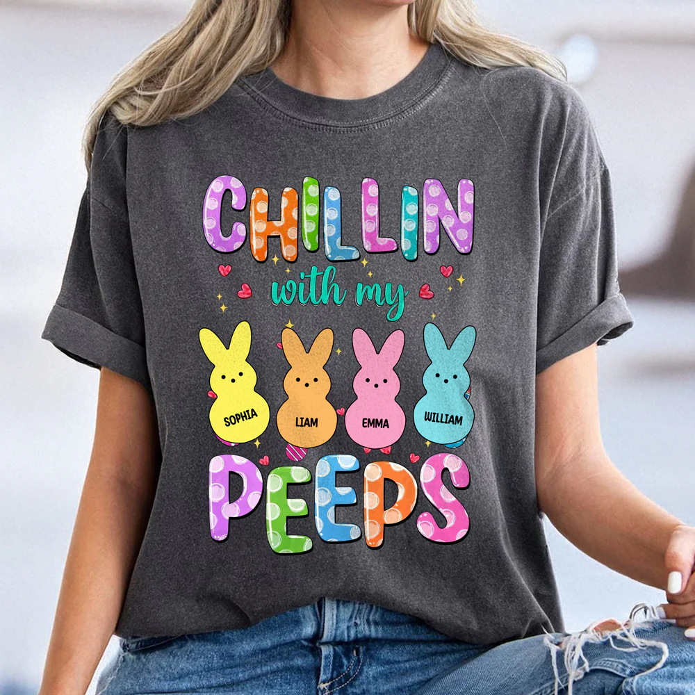 Custom Name Chillin With My Peeps Comfort Shirt Gift For Family TH10 898481 - Image 7