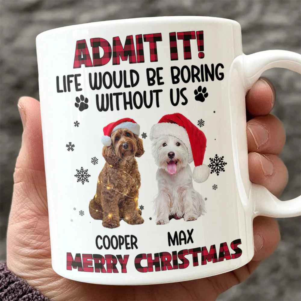 Custom Pet Photo Life Would Be Boring Without Me - Personalized Mug HA75 892820 - Image 3
