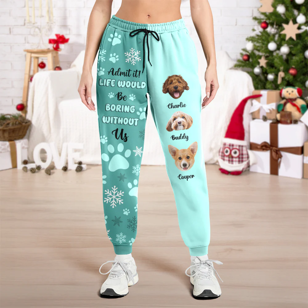 Custom Photo Admit it! Life Would Be Boring Without Us Sweatpants CH07 899806 - Image 2