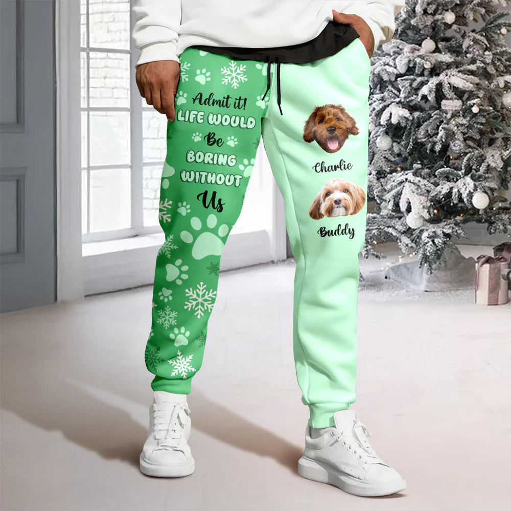 Custom Photo Admit it! Life Would Be Boring Without Us Sweatpants CH07 899806 - Image 4