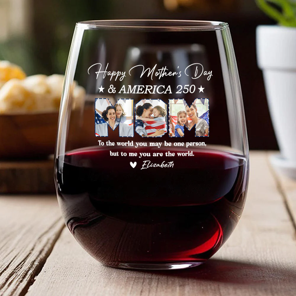 Custom Photo Happy Mother's Day & 250 Years Of America To My World Wine Glass HO82 902138 - Image 5