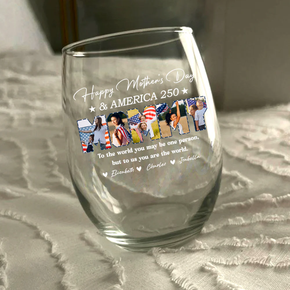 Custom Photo Happy Mother's Day & 250 Years Of America To My World Wine Glass HO82 902138 - Image 7
