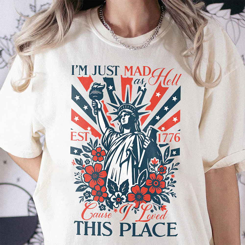 I’m Just Mad As Hell Est. 1776 Cause I Loved This Place Bright Shirt HO82 902790 - Image 4