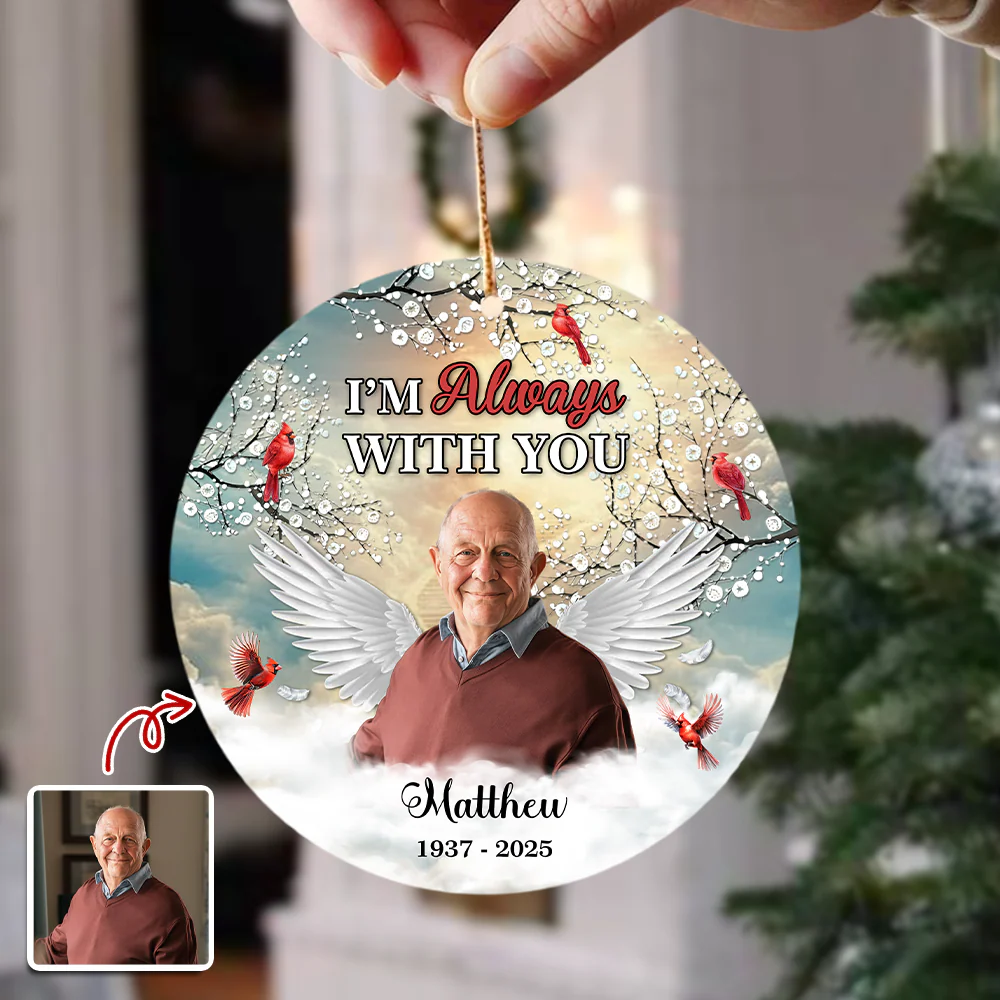 I'm Always With You - Personalized Memorial Photo Ceramic Ornament CH07 896902 - Image 4
