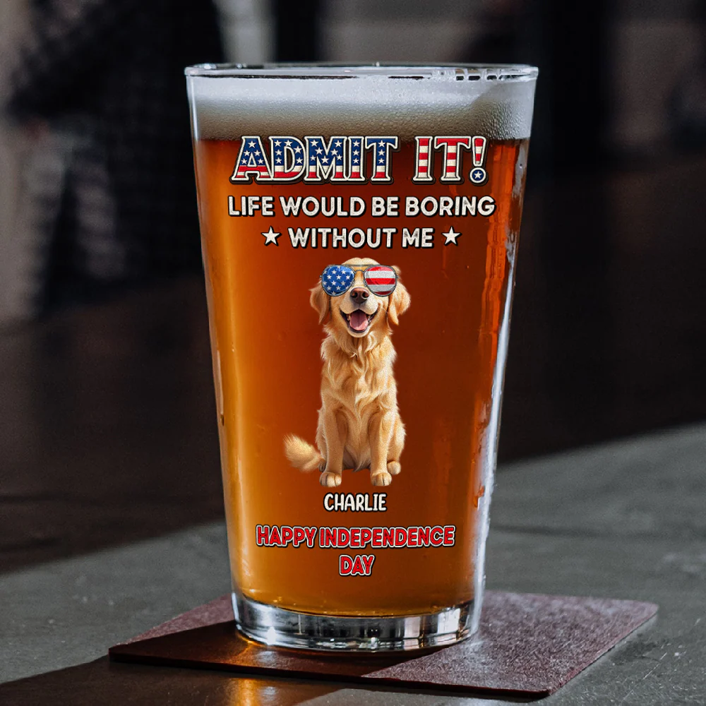 Personalized Life Would Be Boring Without Me Beer Glass Gift For Dog Lovers LM32 897921 - Image 3