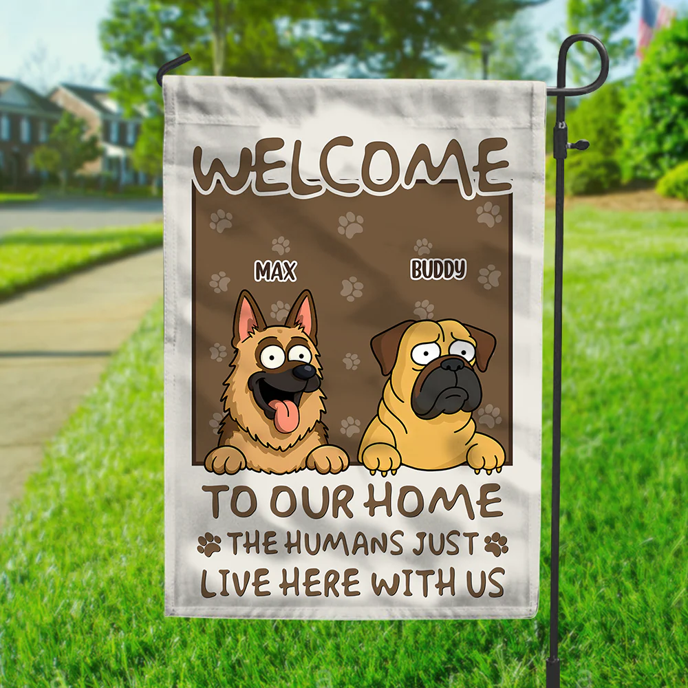 Welcome To My House, My Human Just Lives Here Personalized Dog Garden Flag HA75 892220 - Image 3