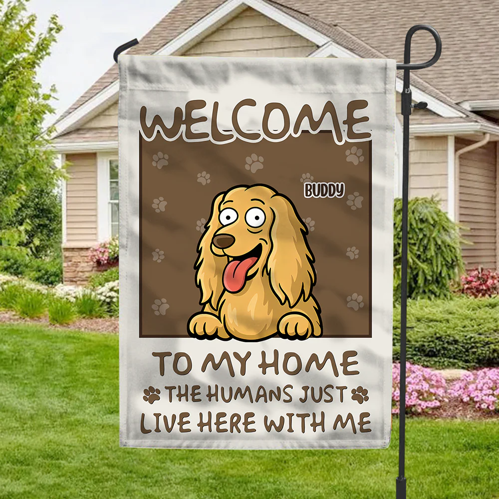 Welcome To My House, My Human Just Lives Here Personalized Dog Garden Flag HA75 892220 - Image 4