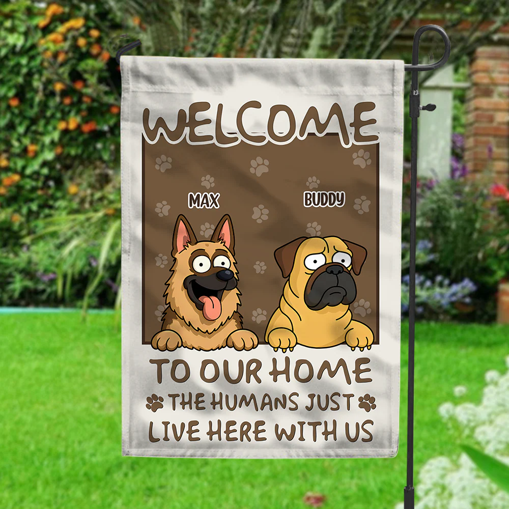 Welcome To My House, My Human Just Lives Here Personalized Dog Garden Flag HA75 892220 - Image 5