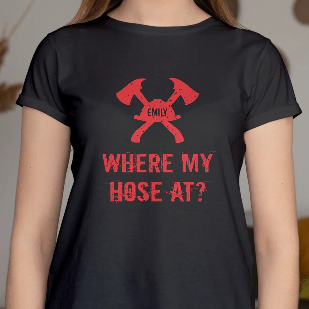 Where My Hose At Firefighter Shirt - Image 4