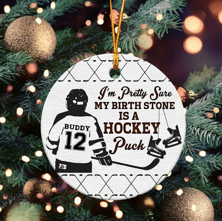 I'm Pretty Sure My Birth Stone Is A Hockey Puck, Hockey Ornament HN590 - Image 3